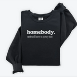 Homebody Unless I Have A Spray Tan Comfort Colors Crewneck