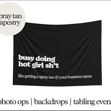 Spray Tan Tapestry - Busy Doing Hot Girl Sh*t