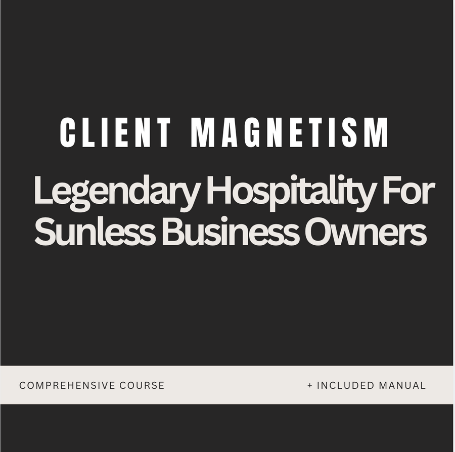 Client Magnetism: Legendary Hospitality for Sunless Artists