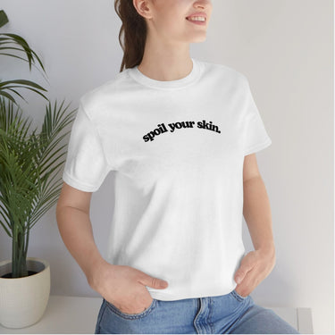 Spoil Your Skin Short Sleeve Shirt, Skincare Specialist, Esthetician Gifts, New Licensed Esthetician Shirt, Skincare Tee, Spray Tan Artist