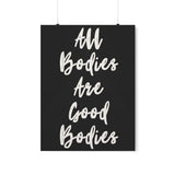 All Bodies Are Good Bodies Wall Poster - Wall Postive Vibes Print