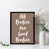 All Bodies Are Good Bodies Wall Poster - Wall Postive Vibes Print