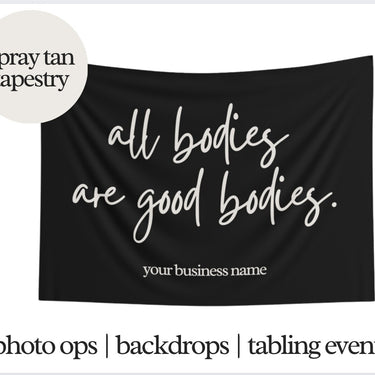All Bodies Are Good Bodies Tapestry - Photo Op For Sunless Salon, Studio Decor, Tabling Events, Spray Tan Banner. Body Positivity, Self Love