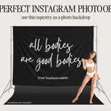 All Bodies Are Good Bodies Tapestry - Photo Op For Sunless Salon, Studio Decor, Tabling Events, Spray Tan Banner. Body Positivity, Self Love
