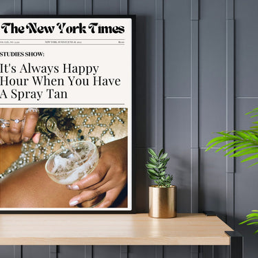 Newspaper Always Happy Hour W/ Spray Tan Wall Poster Online