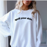 Spoil Your Skin Crewneck, Skincare Specialist, Esthetician Sweatshirt , Esthetician Gifts, Womens Skin Therapist, Promote Healthy Skin