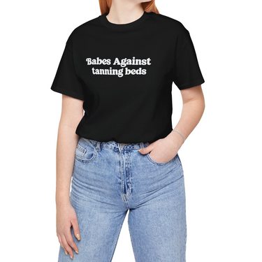 Babes against tanning beds tshirt for spray tan artists