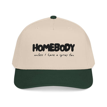 Baseball Cap: Homebody Unless I Have a Spray Tan
