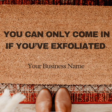 Custom Doormat For Salon: You Can Only Come In If You've Exfoliated