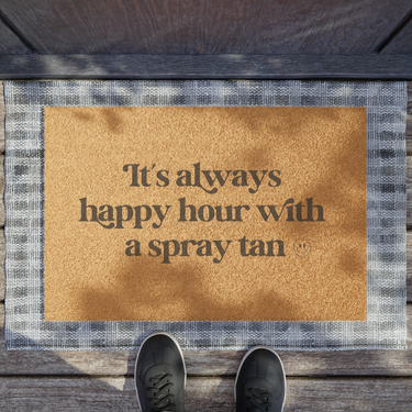 Custom Doormat For Salon: It's Always Happy Hour With A Spray Tan