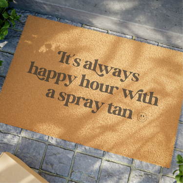 Custom Doormat For Salon: It's Always Happy Hour With A Spray Tan