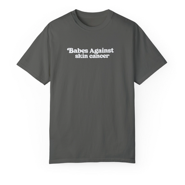 Babes Against Skin Cancer Shirt Comfort Colors