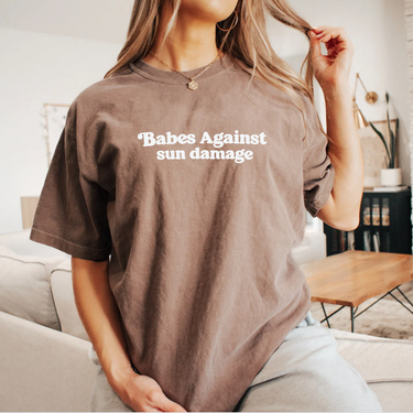 Babes Against Sun Damage Comfort Colors Shirt