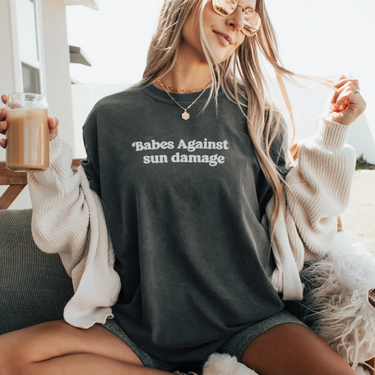 Babes Against Sun Damage Comfort Colors Shirt