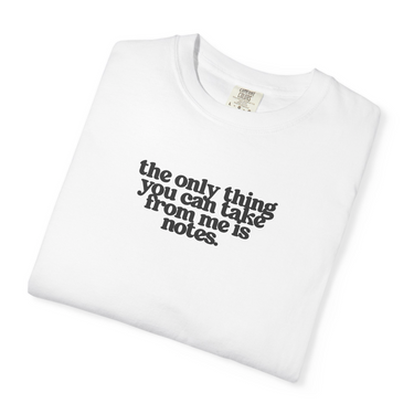 The Only Thing You Can Take Tee
