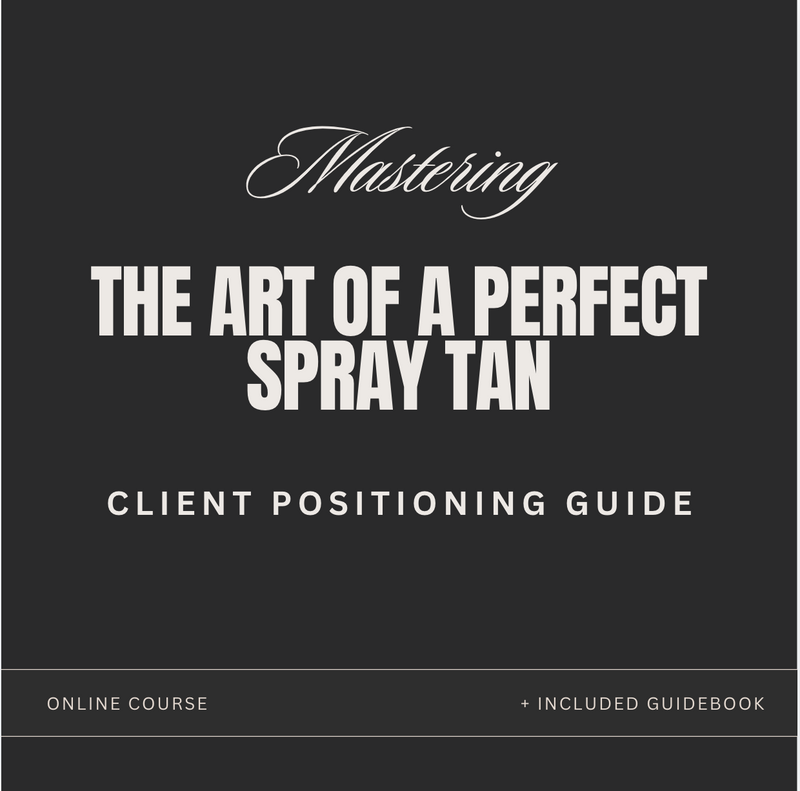 Mastering The Art of A Perfect Spray Tan : Client Positioning Course + Guide