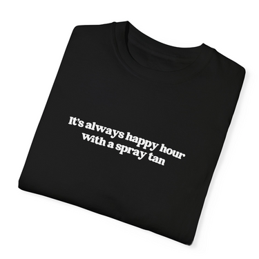 its always happy hour with a spray tan tshirt