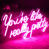You're Like Really Pretty Neo Light - Wall Decor Sign Light 2024