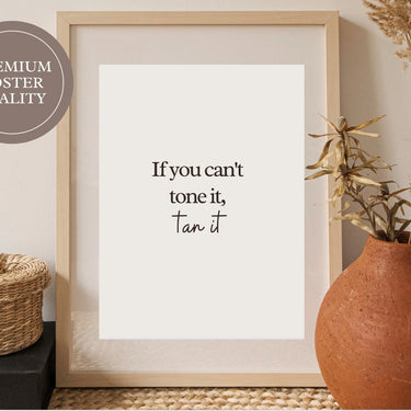 If You Can't Tone It Tan It Wall Poster - Salon Wall Decor Print 2024