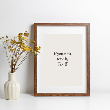 If You Can't Tone It Tan It Wall Poster - Salon Wall Decor Print 2024
