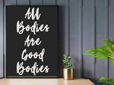 All Bodies Are Good Bodies Wall Poster - Wall Postive Vibes Print