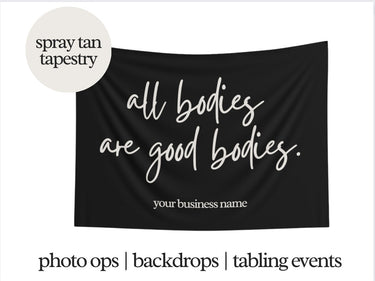 All Bodies Are Good Bodies Tapestry - Photo Op For Sunless Salon, Studio Decor, Tabling Events, Spray Tan Banner. Body Positivity, Self Love