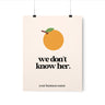 Orange - We Don't Know Her Wall Poster - Wall Decor Print Online