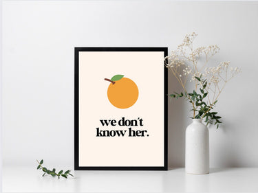 Orange - We Don't Know Her Wall Poster - Wall Decor Print Online