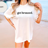 Women's Get Bronzed T-shirt - Summer Short Sleeves Top 2024
