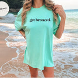 Women's Get Bronzed T-shirt - Summer Short Sleeves Top 2024