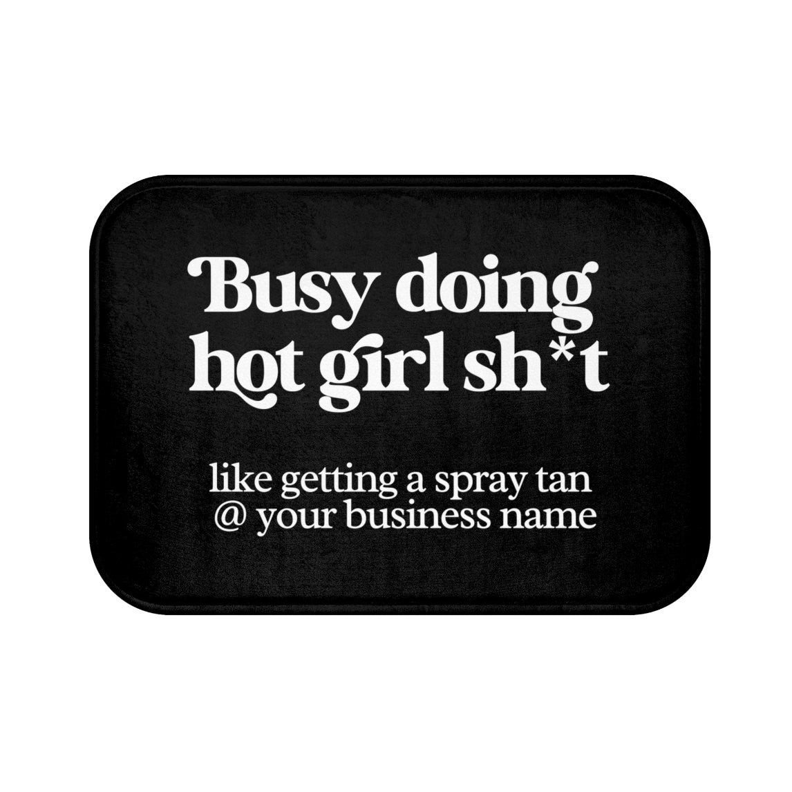 Spray Tan Tent Mat Custom Busy Doing Hot Girl Sh*t Anti-Slip Mat Spray Tan Accessories Spray Tan Artist Spray Tan Technician Salon Decor