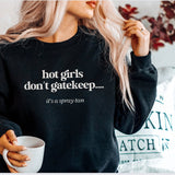 Hot Girls Don't Gatekeep Crewneck Sweatshirt For Women's