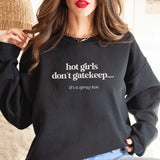 Hot Girls Don't Gatekeep Crewneck Sweatshirt For Women's