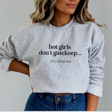 Hot Girls Don't Gatekeep Crewneck Sweatshirt For Women's